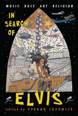 In Search Of Elvis: Music, Race, Art, Religion