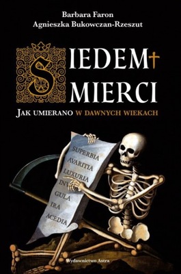 SIEDEM ŚMIERCI JAK UMIERANO W DAWNYCH WIEKACH