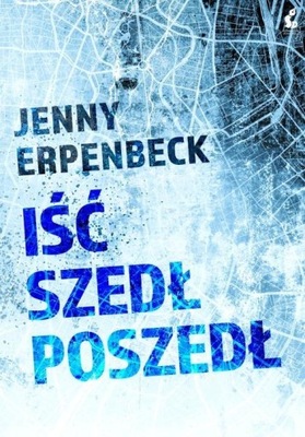 Iść szedł poszedł Jenny Erpenbeck NOWA