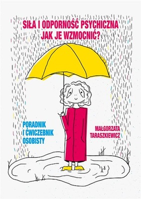 SIŁA I ODPORNOŚĆ PSYCHICZNA. JAK JE WZMOCNIĆ? PORADNIK I ĆWICZEBNIK OSOBIS