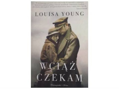 Wciąż czekam - Louisa Young