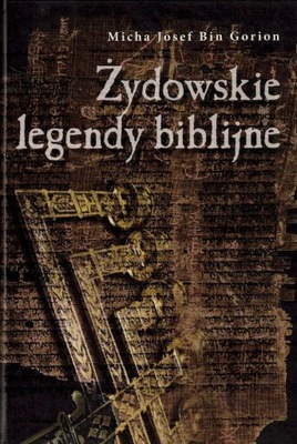 ŻYDOWSKIE LEGENDY BIBLIJNE BIN GORION MICHA JOSEF