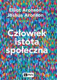 CZŁOWIEK ISTOTA SPOŁECZNA. WYDANIE NOWE ELLIOT ARONSON, JOSHUA ARONSON