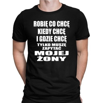 KOSZULKA MĘSKA T-SHIRT ROBIĘ CO CHCĘ ŚMIESZNA