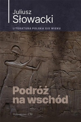 PODRÓŻ NA WSCHÓD JULIUSZ SŁOWACKI