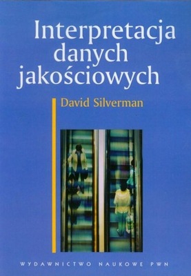 INTERPRETACJA DANYCH JAKOŚCIOWYCH, SILVERMAN DAVID