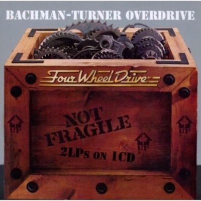 19. CD Not Fragile. Four Wheel Drive Bachman-Turner Overdrive