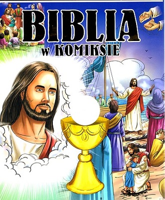 BIBLIA W KOMIKSIE OPOWIEŚĆ O BOGU I WIELKICH BOHATERACH ( Z OBWOLUTĄ)