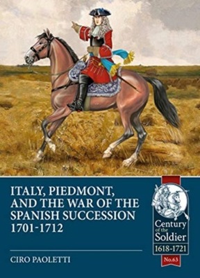 Italy, Piedmont & the War of the Spanish Succession CIRO PAOLETTI
