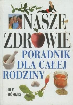 NASZE ZDROWIE - PORADNIK DLA CAŁEJ RODZINY