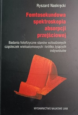 Femtosekundowa spektroskopia absorpcji przejściowej Ryszard Naskrcki