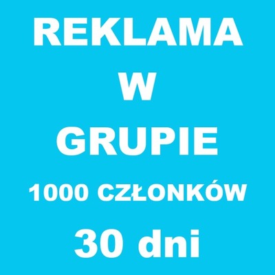 Reklama w grupie Facebook 1000 członków - 30 dni