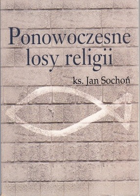 Ponowoczesne losy religii ks. Jan Sochoń