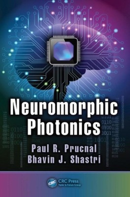 Neuromorphic Photonics - Paul R. Prucnal