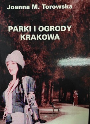 Joanna M. Torowska PARKI I OGRODY KRAKOWA