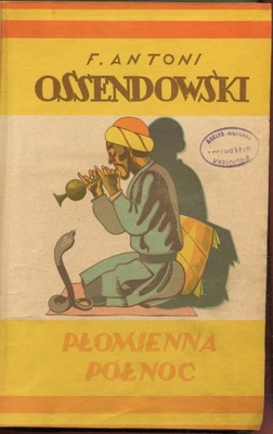 OSSENDOWSKI PŁOMIENNA PÓŁNOC Afryka Maroko Algieria Tunezja 1926