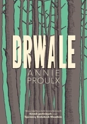 Annie Proulx - Drwale