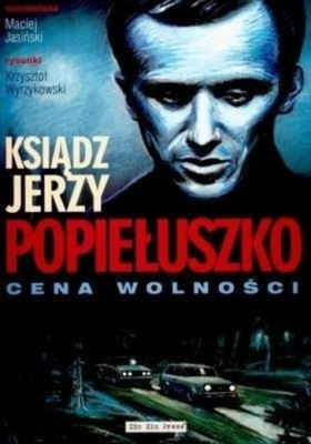 Ksiądz Jerzy Popiełuszko Cena wolności