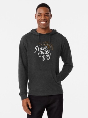 Have a Nice Day Lightweight Hoodie