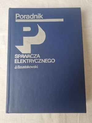 PORADNIK SPAWACZA ELEKTRYCZNEGO - J. SZUSTAKOWSKI /95