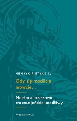 Gdy się modlicie mówcie… Henryk Pietras