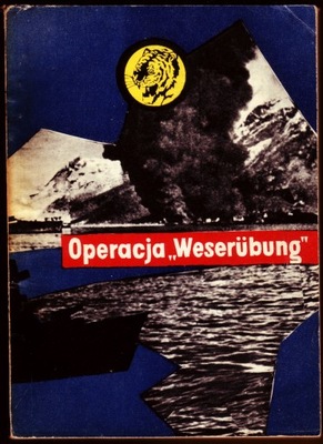 OPERACJA WESERUBUNG Krzysztof Kulisz ŻÓŁTY TYGRYS