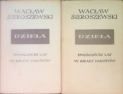 Dzieła Dwanaście lat w kraju Jakutów Tom XVII Część 1 i 2