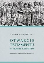 OTWARCIE TESTAMENTU W PRAWIE RZYMSKIM - SŁAWOMIR PATRYCJUSZ KURSA