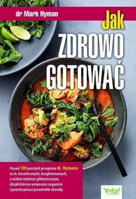 JAK ZDROWO GOTOWAĆ, DR MARK HYMAN