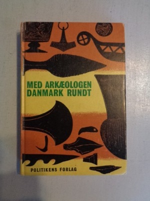 MED ARKAEOLOGEN DANMARK RUNDT j. duń.