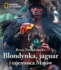 Blondynka jaguar i tajemnica Majów B.Pawlikowska