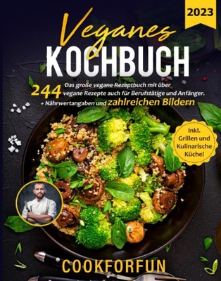 Veganes Kochbuch: Das große vegane Rezeptbuch mit über 244 vegane Rezepte