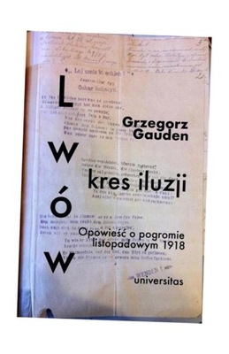 LWÓW - KRES ILUZJI. OPOWIEŚĆ O POGROMIE.. GRZEGORZ GAUDEN