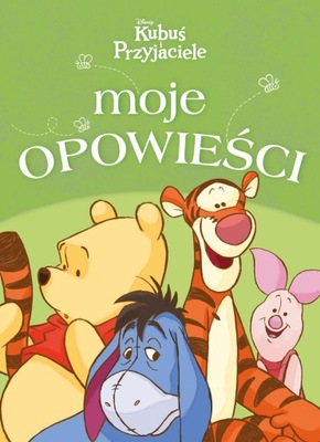 Moje opowieści. Disney Kubuś i Przyjaciele - praca zbiorowa