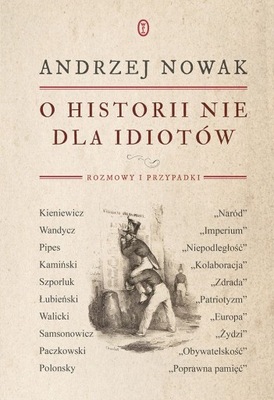 O HISTORII NIE DLA IDIOTÓW - Andrzej Nowak [KSIĄŻKA]