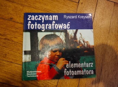 Zaczynam fotografować - Ryszard Kreyser