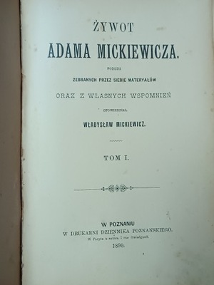 Władysław Mickiewicz - Żywot Adama Mickiewicza, t. I 1890