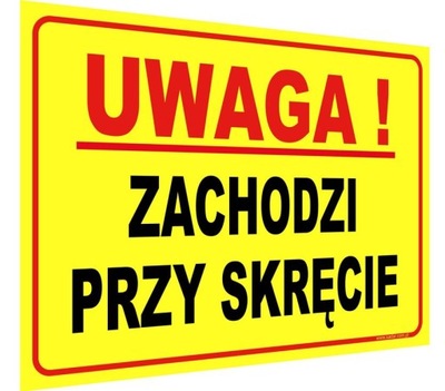 Tablica UWAGA ZACHODZI PRZY SKRĘCIE tabliczka