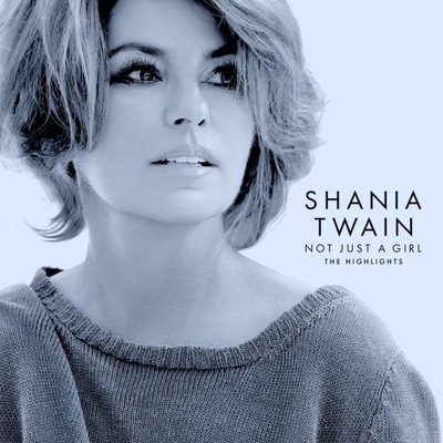 SHANIA TWAIN Not Just A Girl The Highlights CD