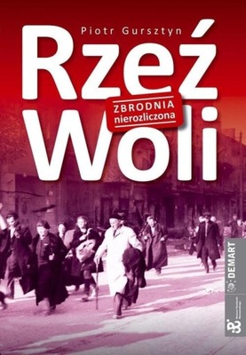 Rzeź Woli - Zbrodnia Nierozliczona Piotr Gursztyn