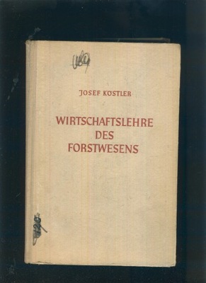 Wirtschaftslehre des Forswesens; Josef Kostler; 1943