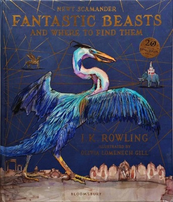 J. K. ROWLING - FANTASTIC BEASTS AND WHERE TO FIND THEM /ILLUSTRATED/