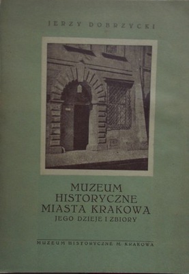 J. Dobrzycki MUZEUM HISTORYCZNE MIASTA KRAKOWA