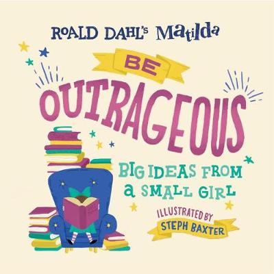 Roald Dahl - Matilda: Be Outrageous: Big Ideas ...