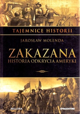 Zakazana historia odkrycia Ameryki. Jarosław Molenda.