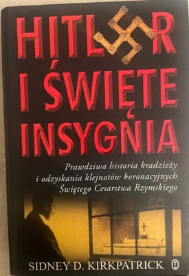 Hitler i święte insygnia Sidney D. Kirkpatrick