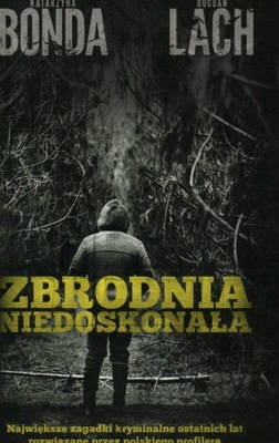 ZBRODNIA NIEDOSKONAŁA - KATARZYNA BONDA, BOGDAN LACH