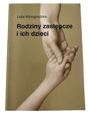 Rodziny zastępcze i ich dzieci - Lidia Winogrodzka