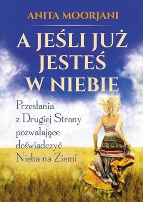 A JEŚLI JUŻ JESTEŚ W NIEBIE ANITA MOORJANI