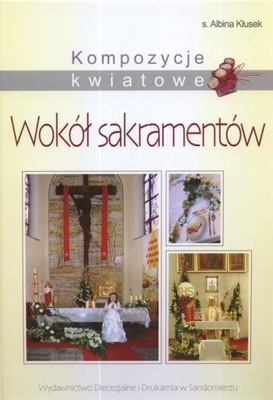 Kompozycje kwiatowe Wokół sakramentów Kłusek